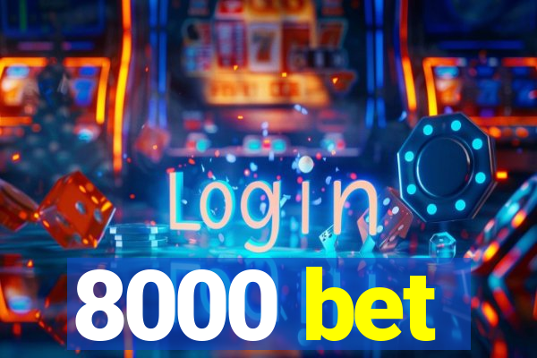 8000 bet